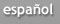 Espa&ntilde;ol