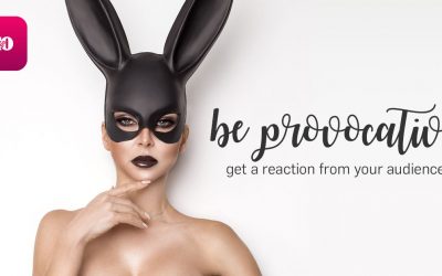 Be Provocative! Get A Reaction From Your Audience