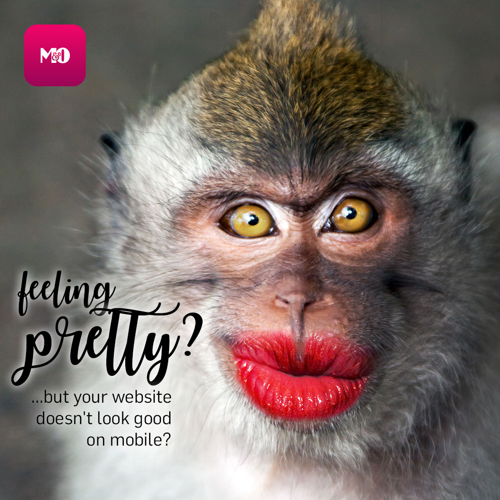 Feeling pretty? …but your website doesn't look good on mobile?