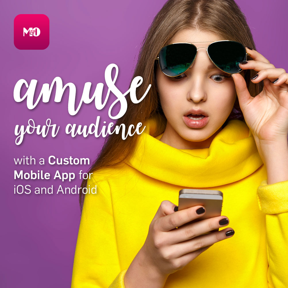 Amuse your audience with a Custom Mobile App for iOS and Android
